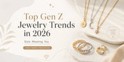 Top Gen Z Jewelry Trends in 2026 You Need to Know
