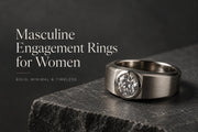 21 Rugged Yet Elegant Masculine Engagement Rings for Women