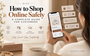 How to Shop Online Safely: A Complete Guide for Customers